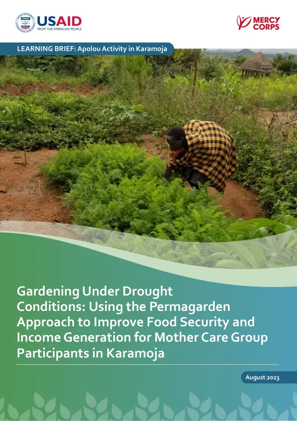 Gardening Under Drought Conditions: Using the Permagarden Approach to Improve Food Security and Income Generation for Mother Care Group Participants in Karamoja