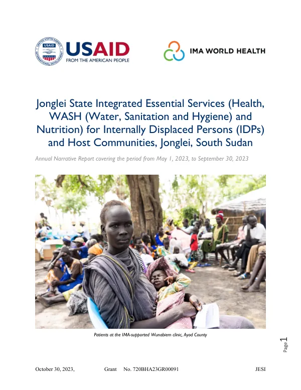 Jonglei State Integrated Essential Services (Health, WASH and Nutrition) for Internally Displaced Persons (IDPs) and Host Communities, Jonglei, South Sudan Annual Narrative Report covering the period from May 1, 2023, to September 30, 2023