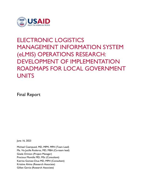ELECTRONIC LOGISTICS MANAGEMENT INFORMATION SYSTEM (eLMIS) OPERATIONS RESEARCH: DEVELOPMENT OF IMPLEMENTATION ROADMAPS FOR LOCAL GOVERNMENT UNITS Final Report