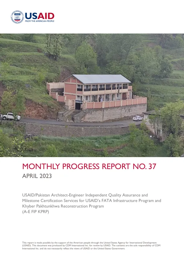 Monthly Progress Report No. 37: Architect-Engineer Independent Quality Assurance and Milestone Certification Services for USAID’s FATA Infrastructure Program and Khyber Pakhtunkhwa Reconstruction Program