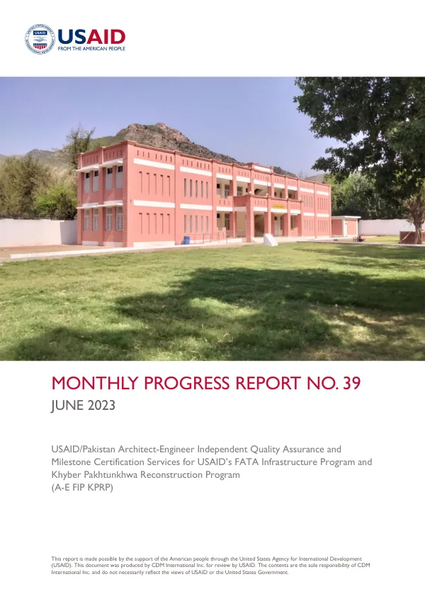 Monthly Progress Report No. 39: Architect-Engineer Independent Quality Assurance and Milestone Certification Services for USAID’s FATA Infrastructure Program and Khyber Pakhtunkhwa Reconstruction Program