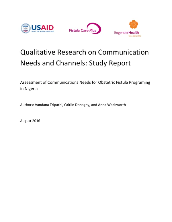 Qualitative Research on Communication Needs and Channels: Study Report Assessment of Communications Needs for Obstetric Fistula Programing in Nigeria