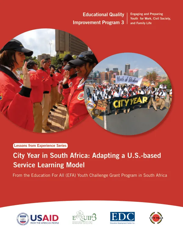 City year in South Africa : adapting a U.S.-based service learning model -- from the Education for All (EFA) youth challenge grant program in South Africa