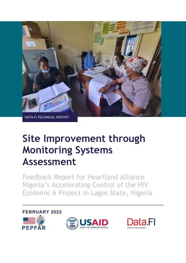 Site Improvement through Monitoring Systems Assessment: Feedback Report for Heartland Alliance Nigeria’s Accelerating Control of the HIV Epidemic 6 Project in Lagos State, Nigeria