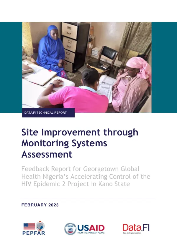 Site Improvement through Monitoring Systems Assessment: Feedback Report for Georgetown Global Health Nigeria’s Accelerating Control of the HIV Epidemic 2 Project in Kano State