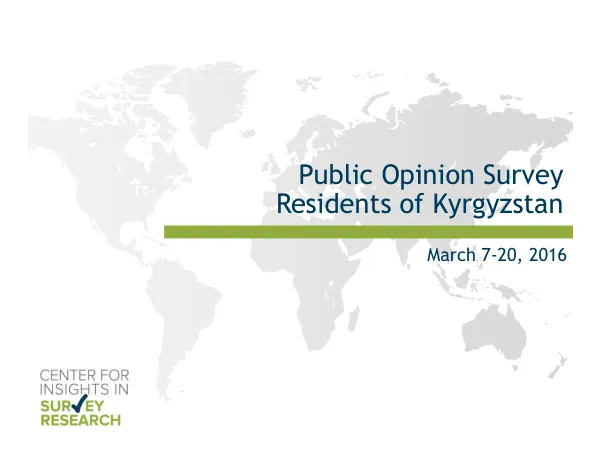 Public Opinion Survey Residents of Kyrgyzstan March 7-20, 2016