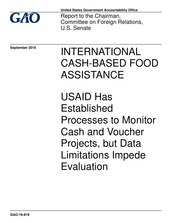 GAO-16-819, INTERNATIONAL CASH-BASED FOOD ASSISTANCE: USAID Has Established Processes to Monitor Cash and Voucher Projects, but Data Limitations Impede Evaluation