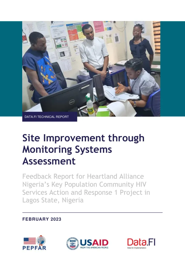 Site Improvement through Monitoring Systems Assessment: Feedback Report for Heartland Alliance Nigeria’s Key Population Community HIV Services Action and Response 1 Project in Lagos State, Nigeria