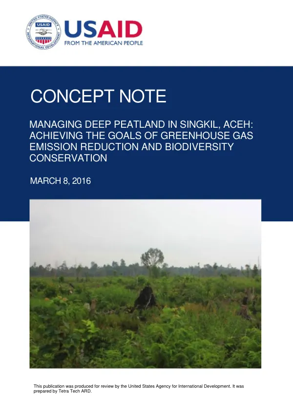 USAID LESTARI Concept Note: Managing Deep Peatland In Singkil, Aceh: Achieving The Goals Of Greenhouse Gas Emission Reduction And Biodiversity Conservation