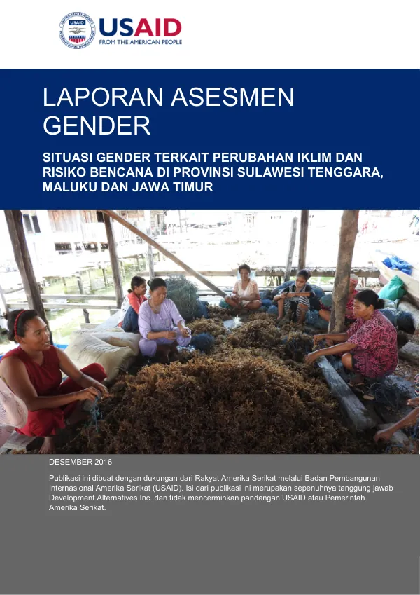 USAID Adaptasi Perubahan Iklim dan Ketangguhan: Laporan Asesmen Gender Situasi Gender Terkait Perubahan Iklim dan Risiko Bencana di Provinsi Sulawesi Tenggara, Maluku, dan Jawa Timur