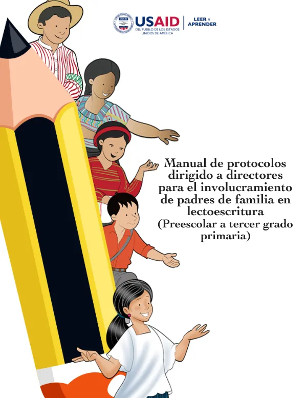 Manual de protocolos para el involucramiento de padres de familia en lectoescritura (Preescolar a tercer grado primaria)
