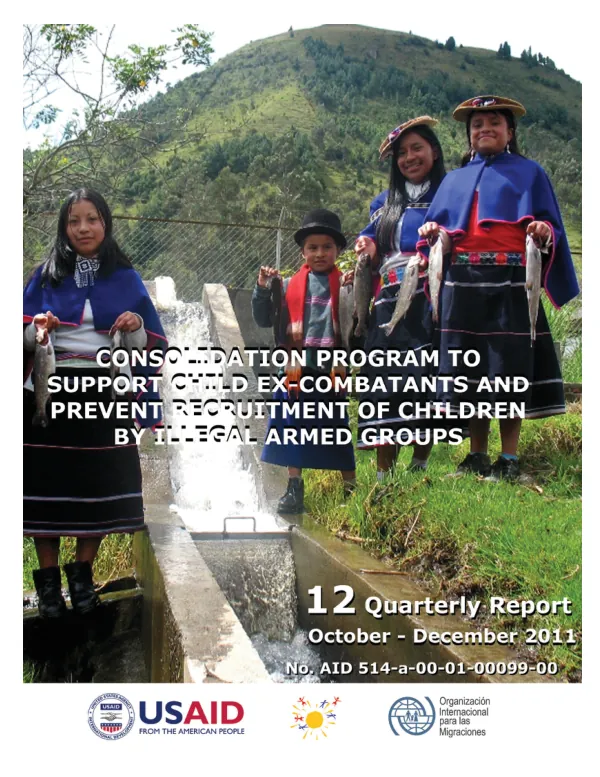Consolidation Program to Support Child Ex-Combatants and Prevent Recruitment of Children by Illegal Armed groups. 12th Quarterly Report October - December 2011