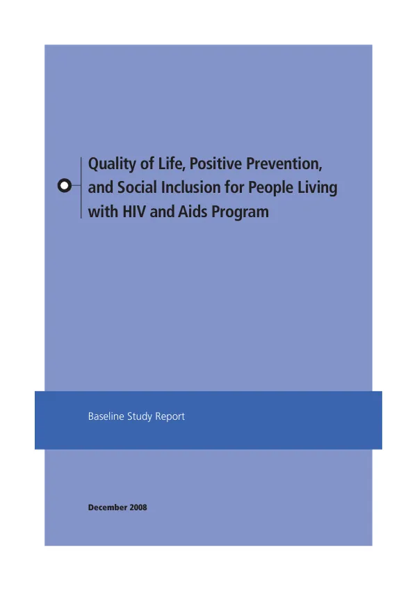 Quality of life, positive prevention, and social inclusion for people living with HIV and AIDS program : baseline study report