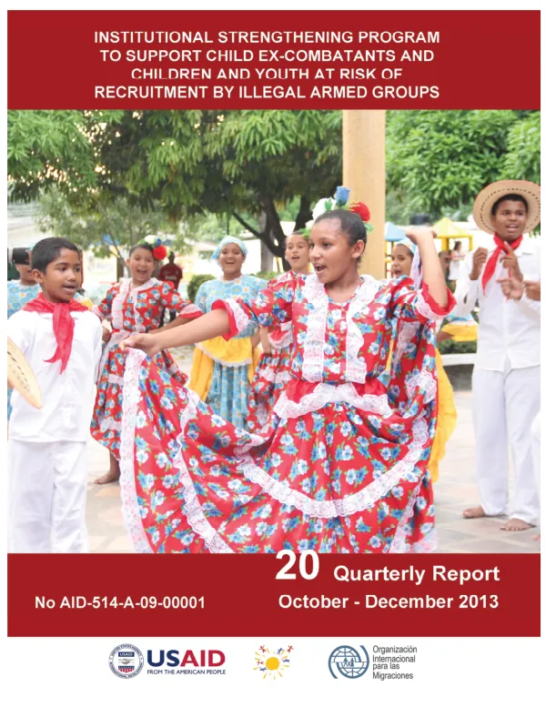 Institutional Strengthening Program to Support Child Ex-Combatants and Children and Youth at Risk of Recruitment by Illegal Armed Groups 20th Quarterly Report October - December 2013