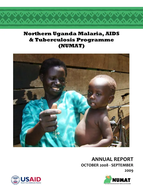 Northern Uganda malaria, aids & tuberculosis Programme (NUMAT) : annual report, October 2008-September 2009