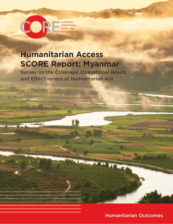 Humanitarian Access SCORE Report: Myanmar Survey on the Coverage, Operational Reach, and Effectiveness of Humanitarian Aid