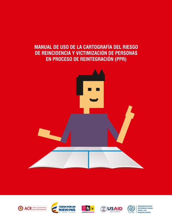 MANUAL DE USO DE LA CARTOGRAFÍA DEL RIESGO DE REINCIDENCIA Y VICTIMIZACIÓN DE PERSONAS EN PROCESO DE REINTEGRACIÓN (PPR)