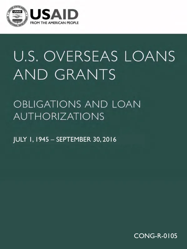 U.S. Overseas Loans and Grants Obligations and Loan Authorizations July 1, 1945 – September 30, 2016