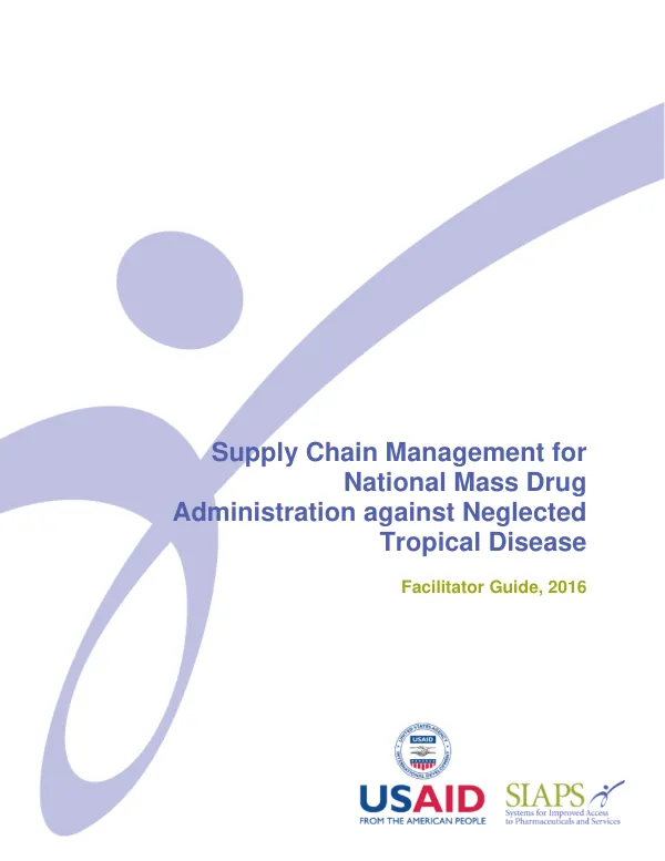 Supply Chain Management for National Mass Drug Administration against Neglected Tropical Disease Facilitator Guide, 2016