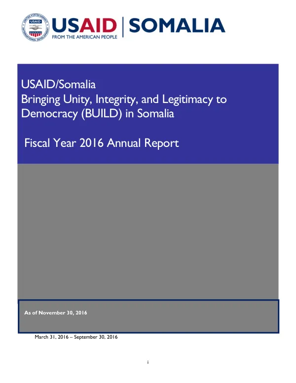 FY 2016 ANNUAL REPORT Bringing Unity, Integrity, and Legitimacy to Democracy (BUILD) in Somalia