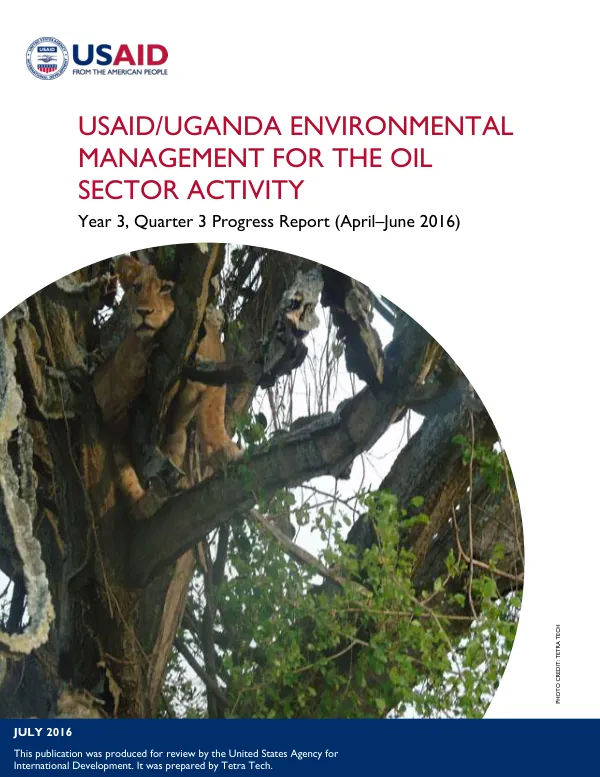 USAID/UGANDA: ENVIRONMENTAL MANAGEMENT FOR THE OIL SECTOR – THIRD QUARTERLY PROGRESS REPORT AWP3