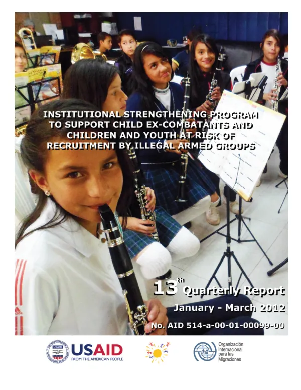 Institutional Strengthening Program to Support Child Ex-Combatants and Children and Youth at Risk of Recruitment by Illegal Armed Groups 13th Quarterly Report January - March 2012