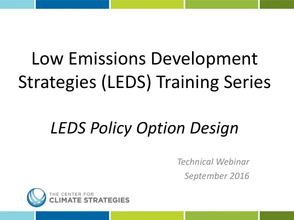 Low Emissions Development Strategies (LEDS) Training Series: LEDS Policy Option Design Technical Webinar