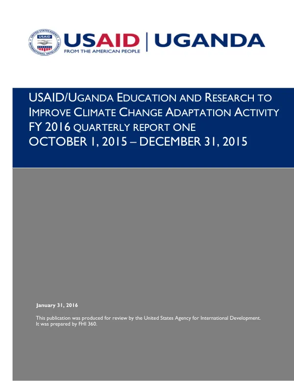 USAID/Uganda Education and Research to Improve Climate Change Adaptation Activity FY16 Quarterly Report 1