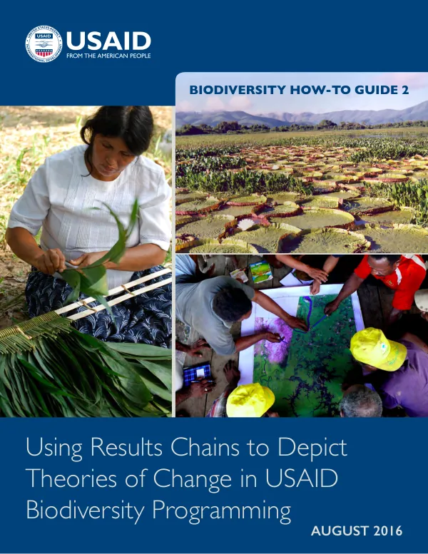 Biodiversity How-To Guide 2: Using Results Chains to Depict Theories of Change in USAID Biodiversity Programming