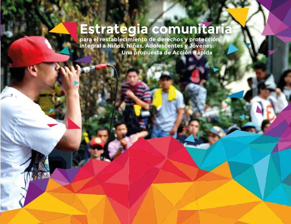 Estrategia comunitaria para el restablecimiento de derechos y protección integral a Niños, Niñas, Adolescentes y Jóvenes: Una propuesta de Acción Rápida