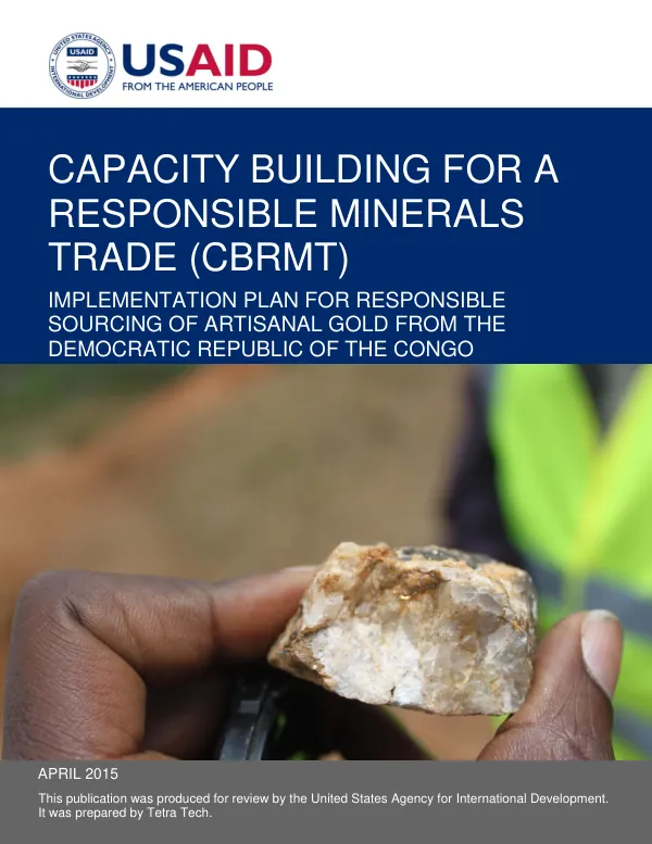 Capacity Building for a Responsible Minerals Trade (CBRMT) Implementation Plan for Responsible Sourcing of Artisanal Gold from the Democratic Republic of the Congo