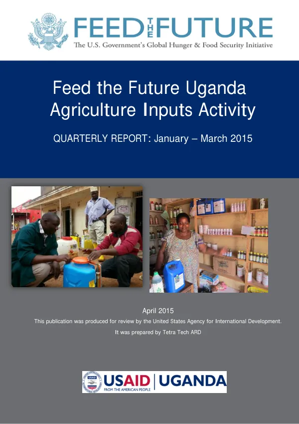 Feed the Future Uganda Agriculture Inputs Activity Quarterly Report: January – March 2015