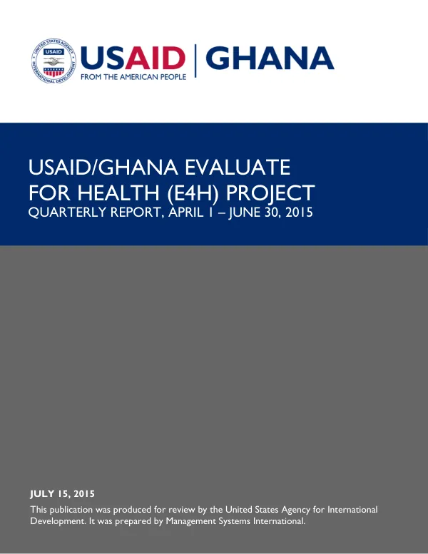 USAID/Ghana Evaluate for Health (E4H) Quarterly Report, April 1 – June 30, 2015