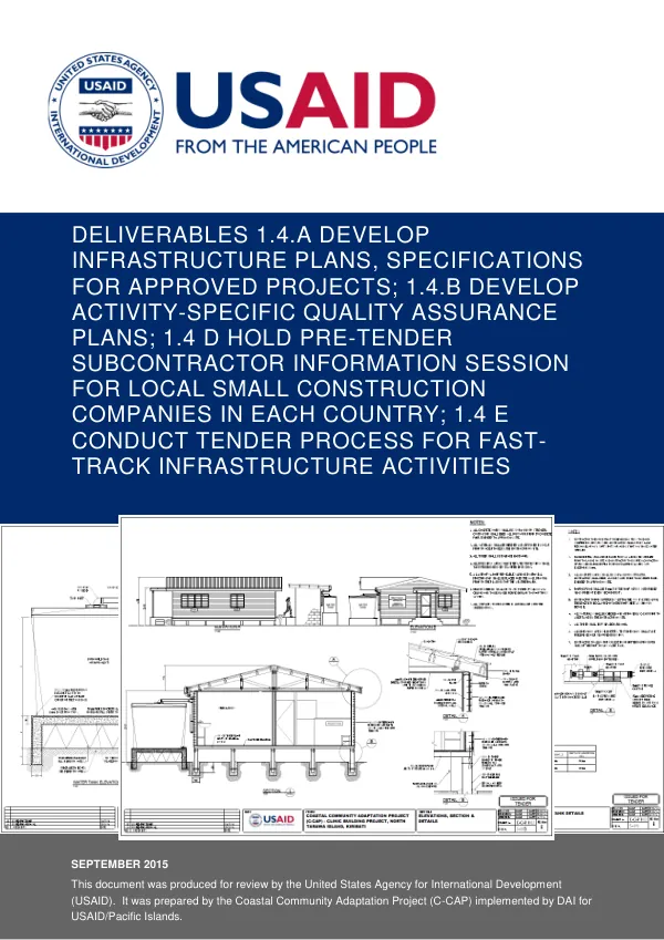 Deliverables 1.4.A Develop Infrastructure Plans, Specifications for Approved Projects 1.4.B Develop Activity-Specific Quality Assurance Plans 1.4 D Hold Pre-Tender Subcontractor Information Session for Local Small Construction Companies in Each Country 1.4 E Conduct Tender Process for Fast-Track Infrastructure Activities