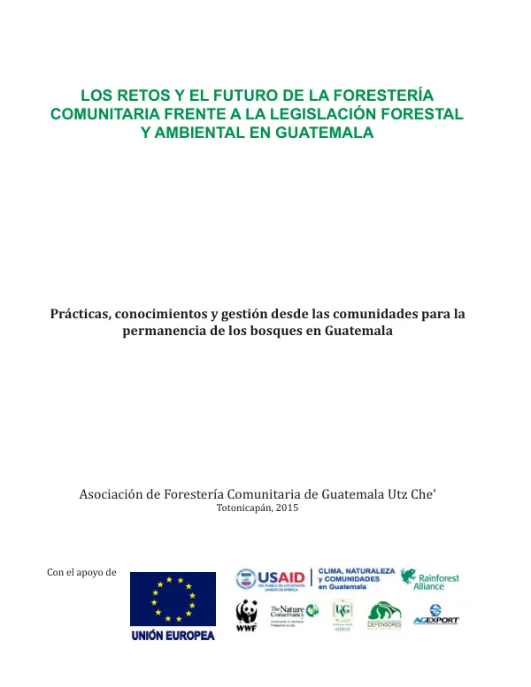 Los retos y el futuro de la forestería comunitaria frente a la legislación forestal y ambiental en Guatemala