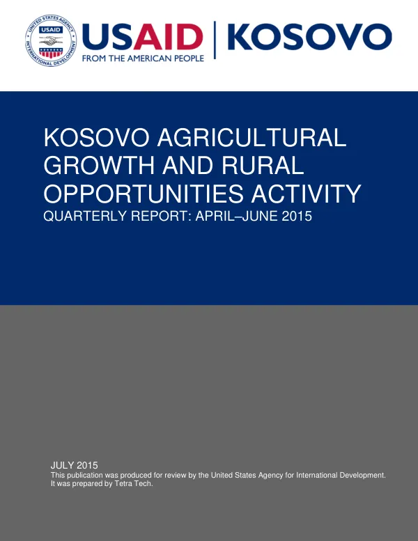 Kosovo Agricultural Growth and Rural Opportunities Activity Quarterly Report: April–June 2015