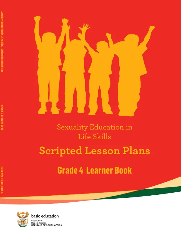 Sexuality Education in Life Skills. Scripted Lesson Plans. Grade 4 Learner Book