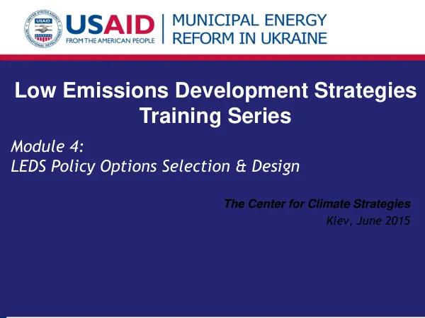 Low Emissions Development Strategies Training Series Module 4: LEDS Policy Options Selection & Design