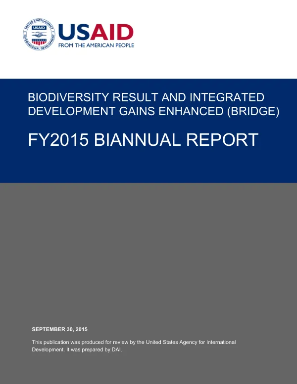 BIODIVERSITY RESULTS AND INTEGRATED DEVELOPMENT GAINS ENHANCED (BRIDGE) FY2015 BIANNUAL REPORT