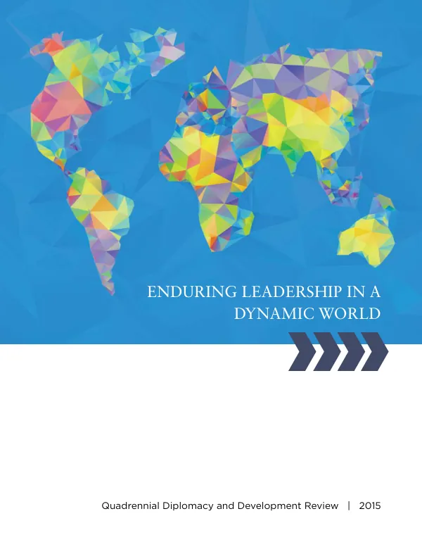Quadrennial Diplomacy and Development Review 2015: Enduring Leadership in a Dynamic World