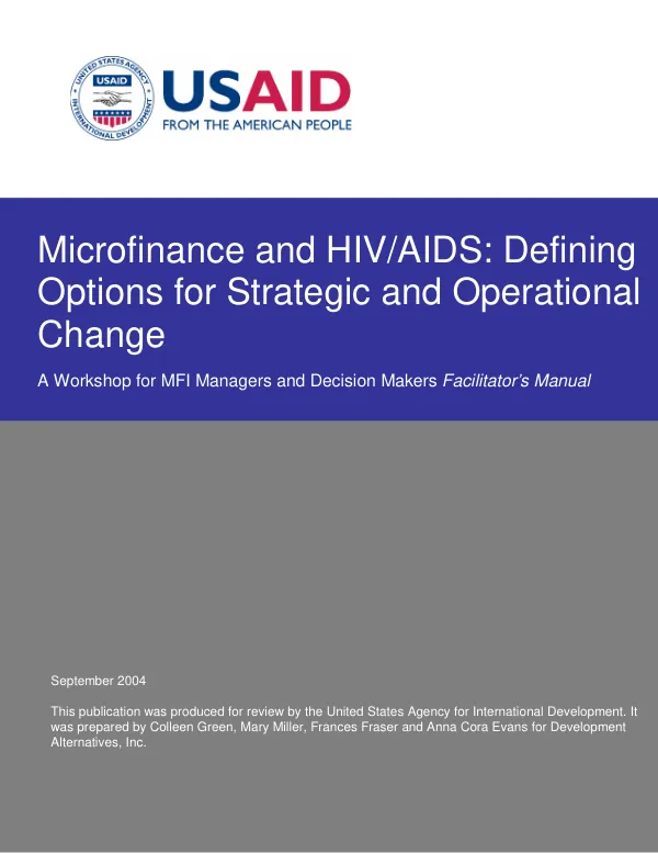 Microfinance and HIV/AIDS : defining options for strategic and operational change -- a workshop for MFI managers and decision makers : facilitator"s manual