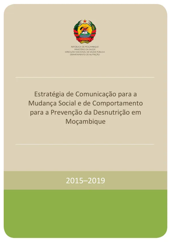 Estratégia de Comunicação para a Mudança Social e de Comportamento para a Prevenção da Desnutrição em Moçambique 2015-2019