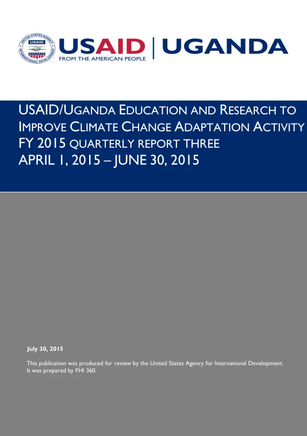 USAID/UGANDA EDUCATION AND RESEARCH TO IMPROVE CLIMATE CHANGE ADAPTATION ACTIVITY FY15 QUARTERLY REPORT