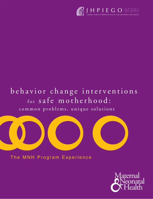 Behavior change interventions for safe motherhood : common problems, unique solutions : the MNH program experience
