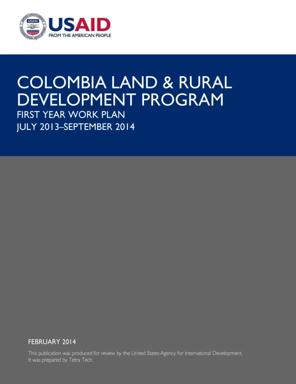 COLOMBIA LAND & RURAL DEVELOPMENT PROGRAM FIRST YEAR WORK PLAN JULY 2013–SEPTEMBER 2014