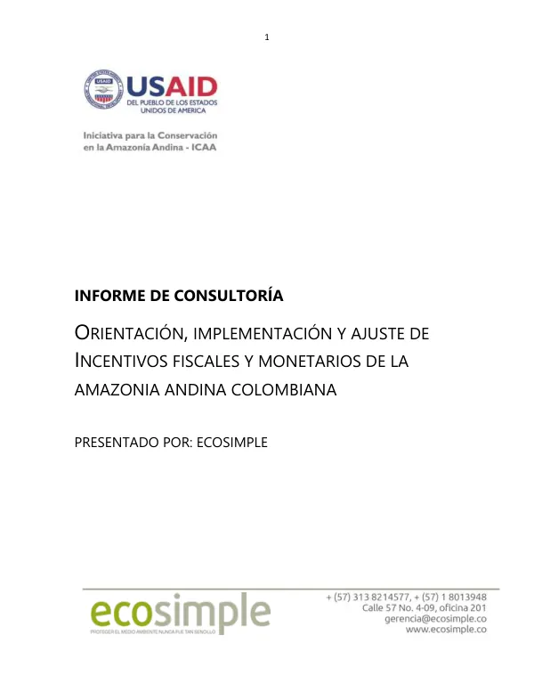 Informe de Consultoría: Orientación, Implementación y Ajuste de Incentivos Fiscales y Monetarios de la Amazonia Andina Colombiana