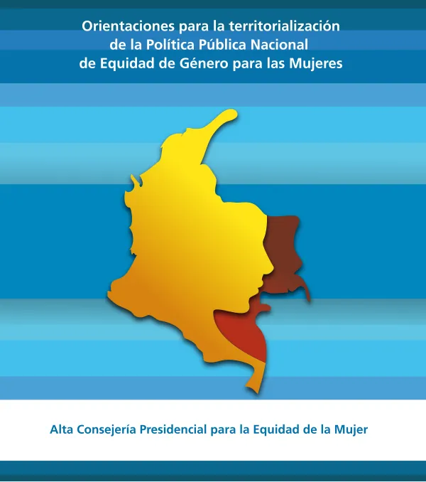 Orientaciones para la territorialización de la Política Pública Nacional de Equidad de Género para las Mujeres