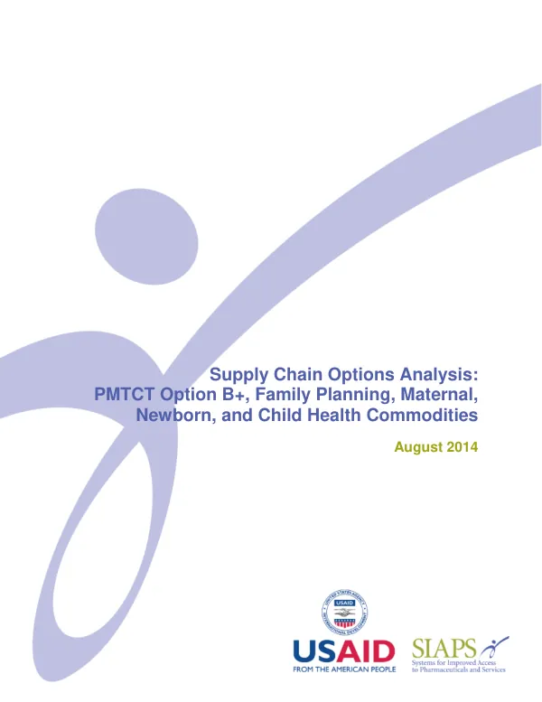 Supply Chain Options Analysis: PMTCT Option B+, Family Planning, Maternal, Newborn, and Child Health Commodities