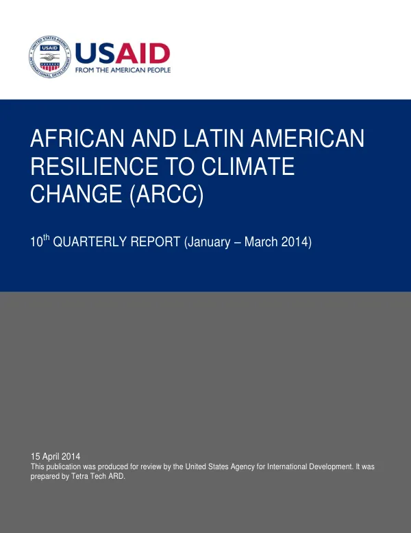 African and Latin American Resilience to Climate Change (ARCC) Program: 10th QUARTERLY REPORT (January - March 2014)