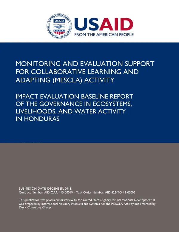 Monitoring and evaluation support for collaborative learning and adapting (MESCLA) activity : impact evaluation of the governance in ecosystems, livelihoods, and water activity in Honduras